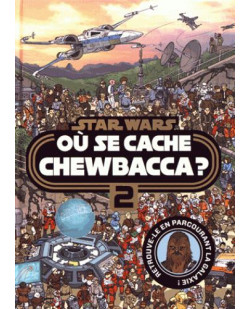Star wars - ou se cache chewbacca ? tome 2 - cherche et trouve - retrouve-le en parcourant la galaxi