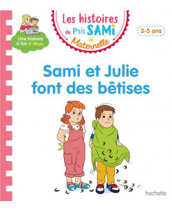 Les histoires de p-tit sami maternelle (3-5 ans) : sami et julie font des betises