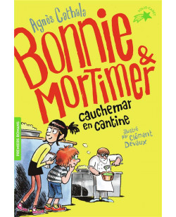 Bonnie & mortimer - t02 - cauchemar en cantine