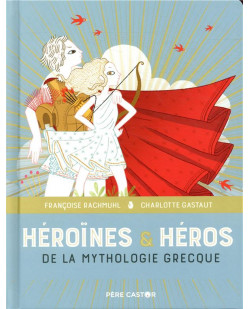Heroines & heros de la mythologie grecque