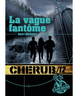 Cherub - t12 - cherub mission 12: la vague fantome