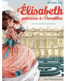 Elisabeth, princesse a versailles - elisabeth t1 le secret de l-automate