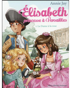 Elisabeth, princesse a versailles - elisabeth t3 la dame a la rose