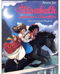 Elisabeth, princesse a versailles - elisabeth t6 un cheval pour elisabeth