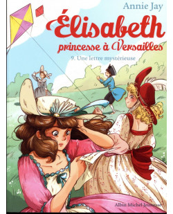 Elisabeth, princesse a versailles - elisabeth t9 une lettre mysterieuse