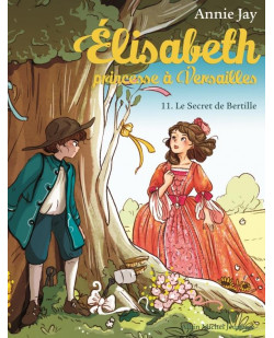 Elisabeth, princesse a versailles - elisabeth t11 le secret de bertille