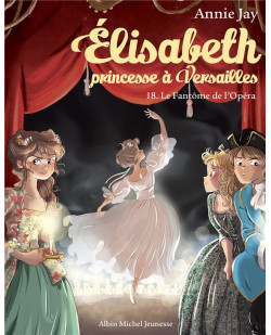 Elisabeth, princesse a versailles - elisabeth t18 le fantome de l-opera