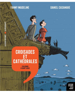 Histoire dessinee de la france - croisades et cathedrales - vol07