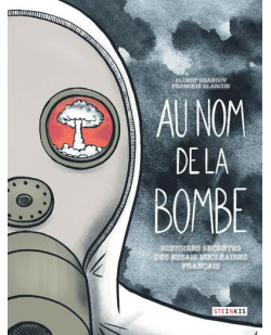Au nom de la bombe - histoires secretes des essais nucleaires francais