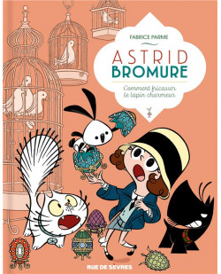 Astrid bromure tome 6 - comment fricasser le lapin charmeur