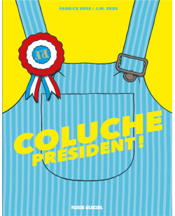 Coluche president ! - histoire complete