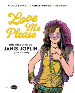 Love me please : une histoire de janis joplin (1943-1970)
