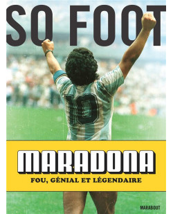 Maradona - fou, genial et legendaire
