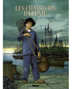 Les chasseurs d-ecume - tome 01 - 1901, premieres sardines