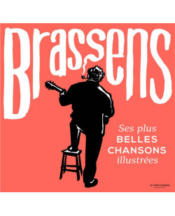 Brassens - ses plus belles chansons illustrees