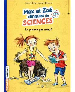Les carnets de sciences de max et zoe, tome 01 - la preuve par n-oeuf!