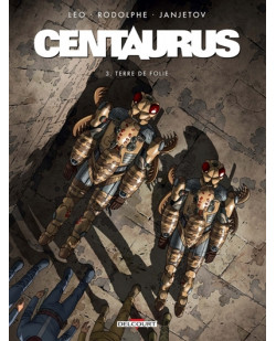 Centaurus t03 - terre de folie