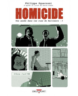 Homicide, une annee dans les rues de baltimore t03 - 10 fevrier - 2 avril 1988