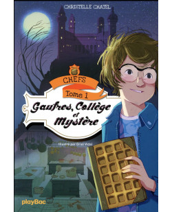 Chefs - gaufres, college et mystere - tome 1