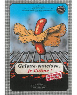 Galette-saucisse, je t'aime ! le manuel officieux