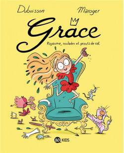 Grace, tome 01 - royaume, roulades et prouts de rat