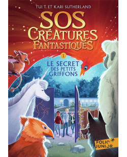 Sos creatures fantastiques - vol01 - le secret des petits griffons