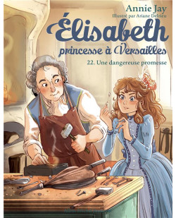 Elisabeth, princesse a versailles - elisabeth t22 une dangereuse promesse