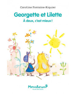Georgette et lilette - tome 1 - a deux, c'est mieux !