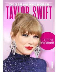 Taylor swift - tout ce que vous devez savoir