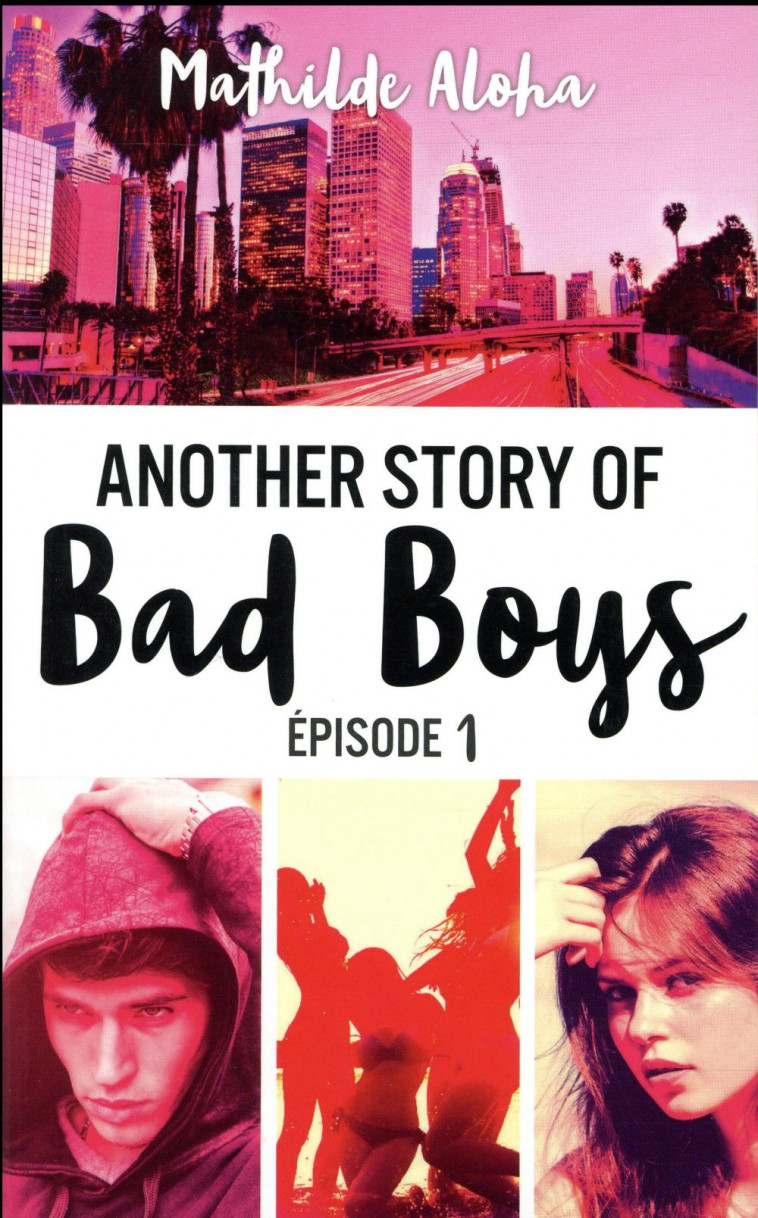 ANOTHER STORY OF BAD BOYS - TOME 1 - ALOHA MATHILDE - Hachette romans