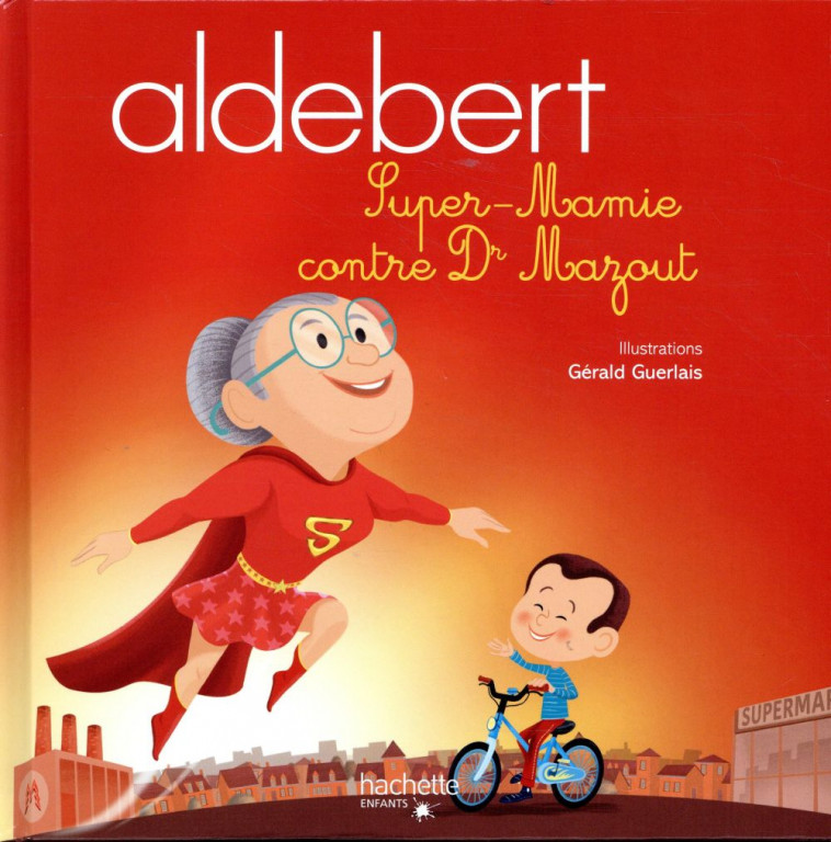ALDEBERT - SUPER-MAMIE CONTRE DR MAZOUT / LIVRE CD - ALDEBERT/GUERLAIS - HACHETTE