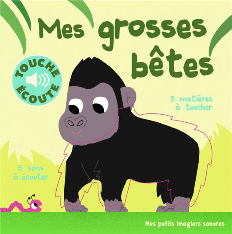 MES GROSSES BETES - 5 MATIERES A TOUCHER, 5 SONS A ECOUTER - COLLECTIF/BILLET - Gallimard-Jeunesse