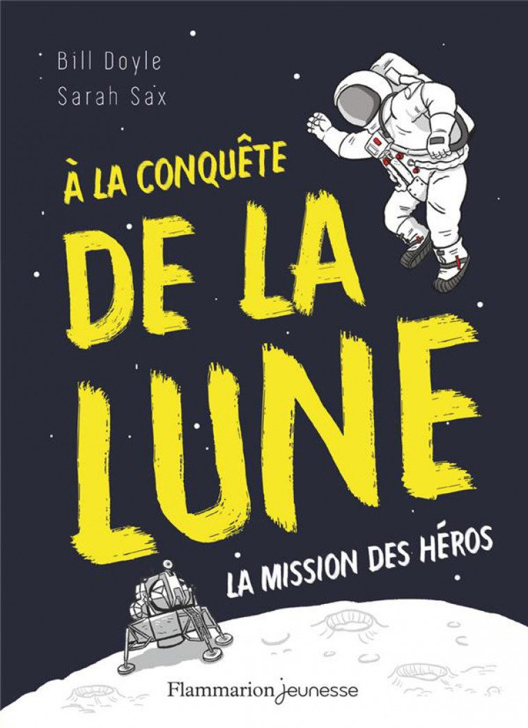 A LA CONQUETE DE LA LUNE - LA MISSION DES HEROS - SAX/DOYLE - FLAMMARION