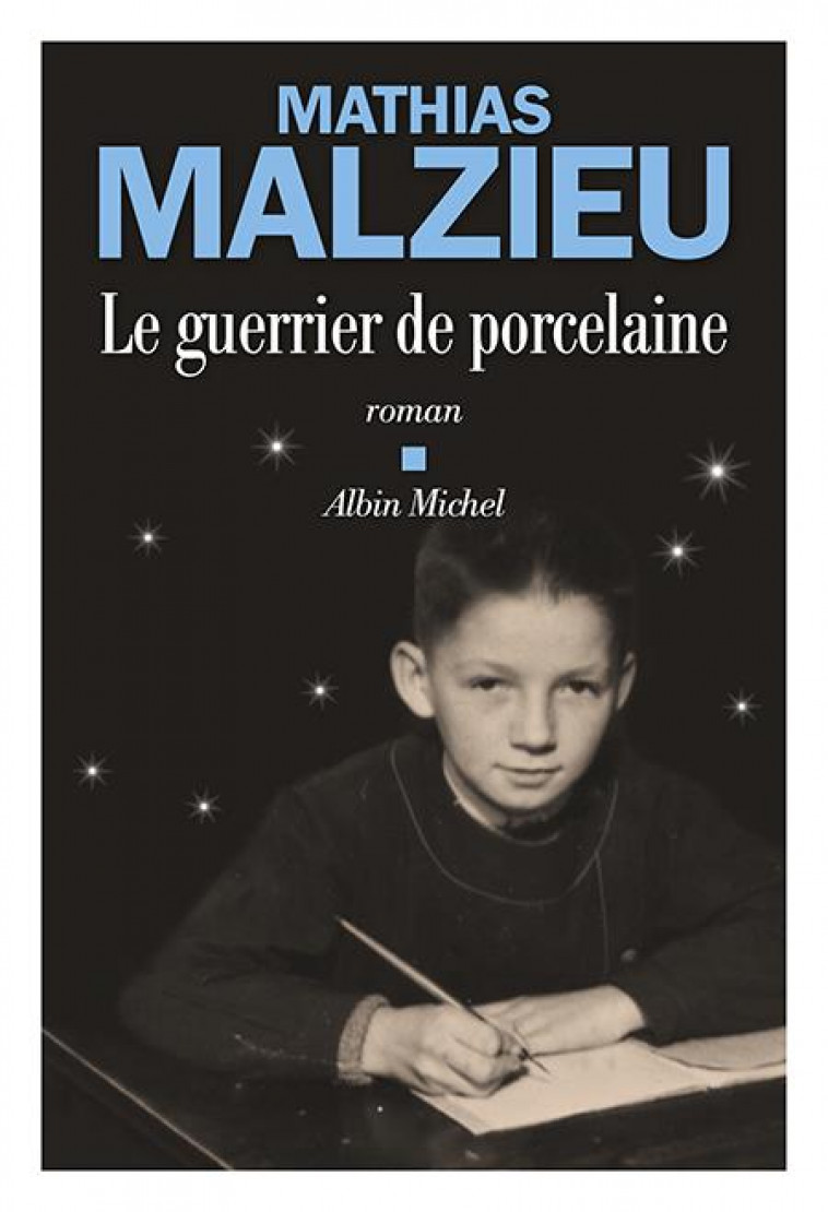 LE GUERRIER DE PORCELAINE - MALZIEU MATHIAS - ALBIN MICHEL