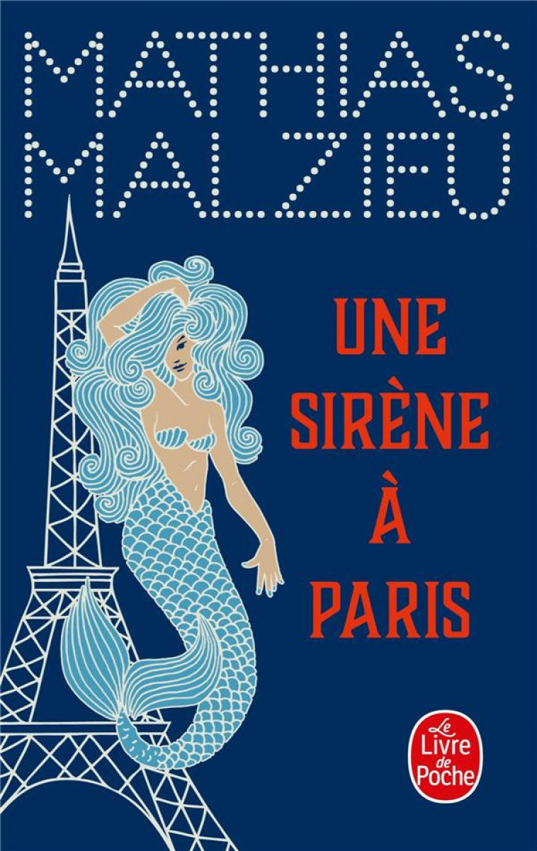UNE SIRENE A PARIS - MALZIEU MATHIAS - LGF/Livre de Poche