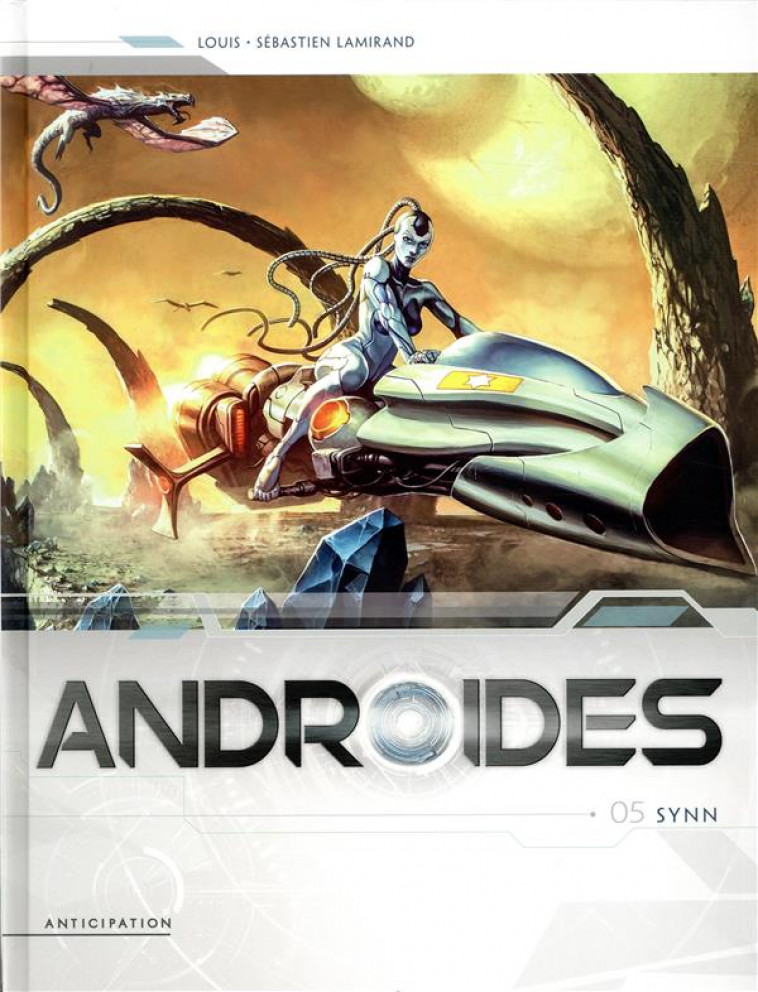 ANDROIDES T05 - SYNN - LOUIS/LAMIRAND - Soleil Productions