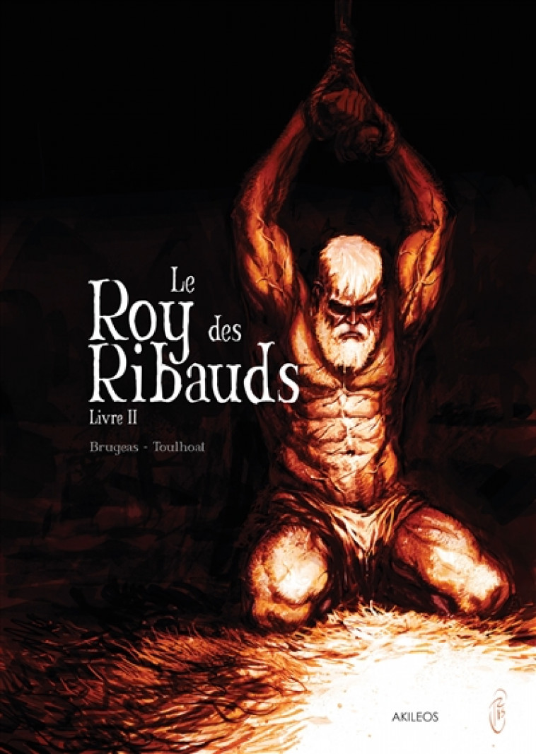 LE ROY DES RIBAUDS T2 - BRUGEAS-V+ TOULHOAT- - Akileos