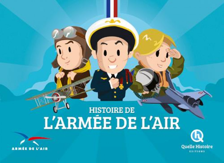 HISTOIRE DE L-ARMEE DE L-AIR - PATRICIA CRETE - Quelle histoire