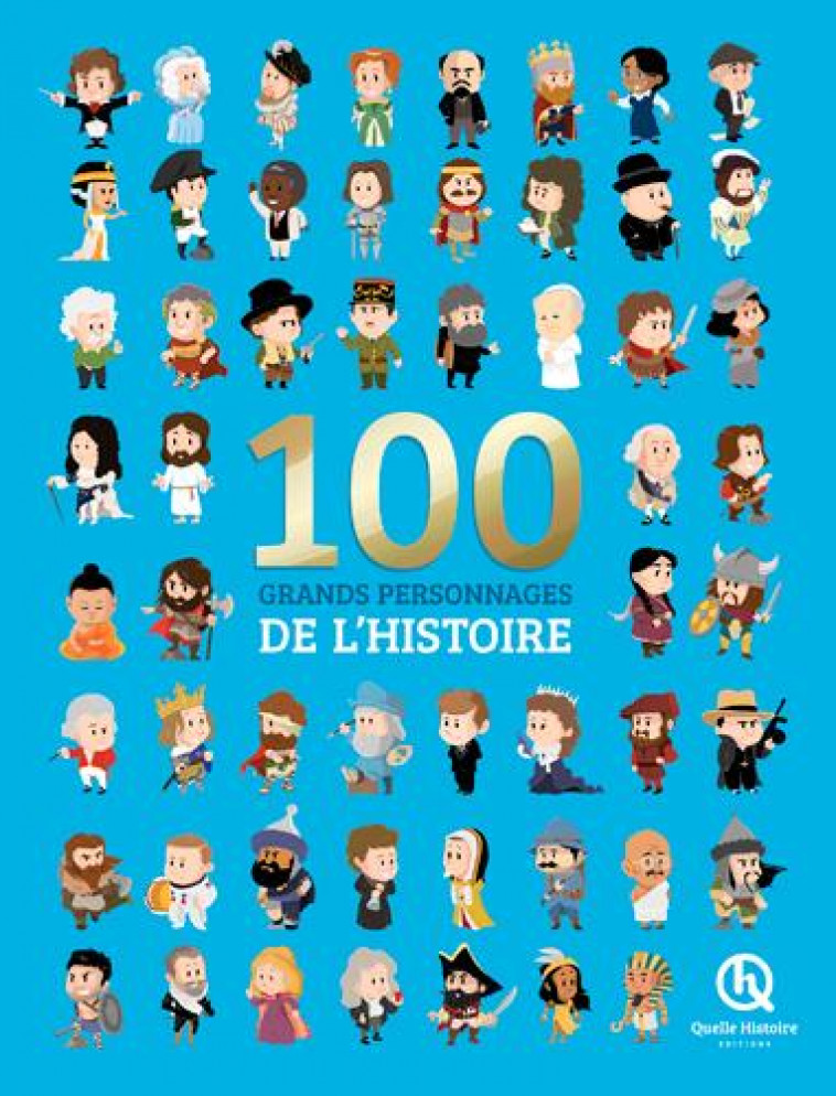 100 GRANDS PERSONNAGES DE L-HISTOIRE - CLEMENTINE V. BARON - Quelle histoire