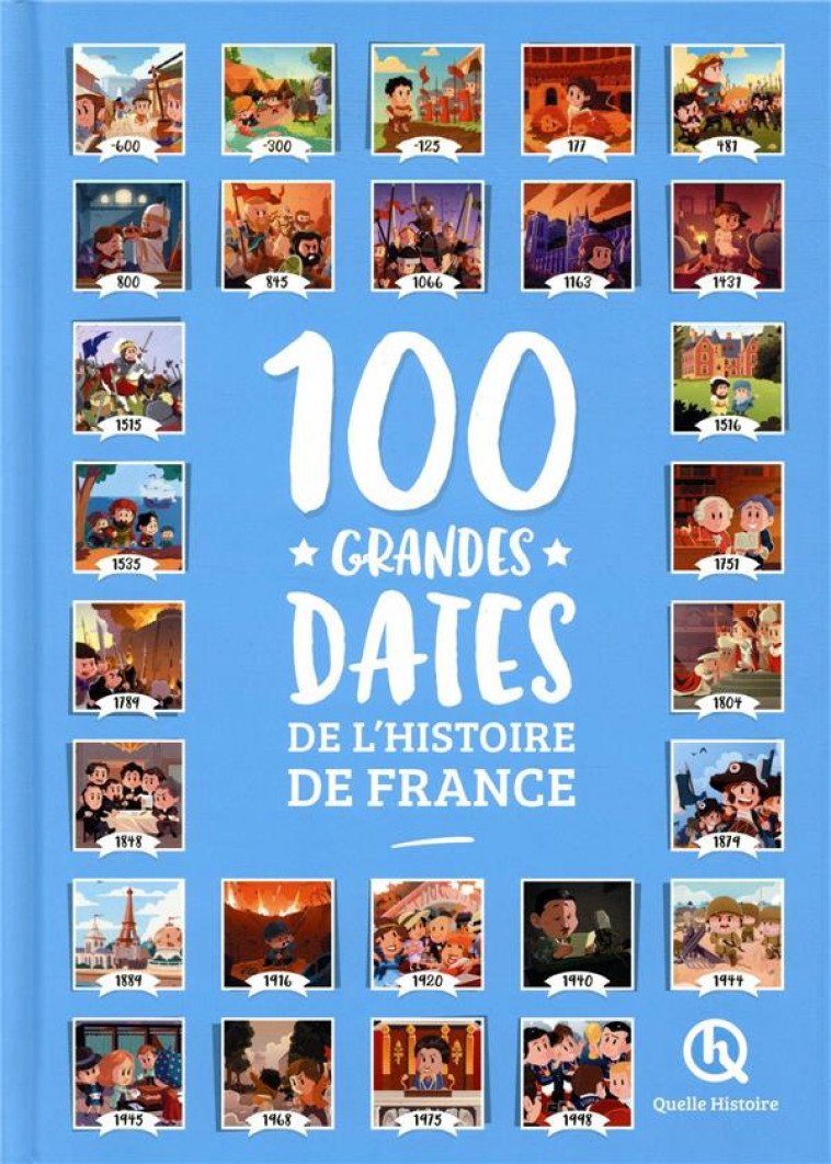 100 GRANDES DATES DE L-HISTOIRE DE FRANCE - PATRICIA CRETE - QUELLE HISTOIRE