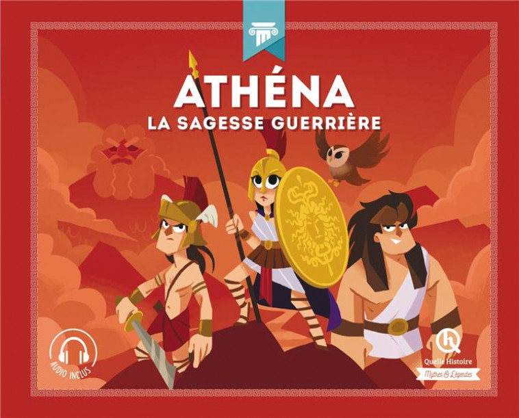 ATHENA - LA SAGESSE GUERRIERE - PATRICIA CRETE - QUELLE HISTOIRE
