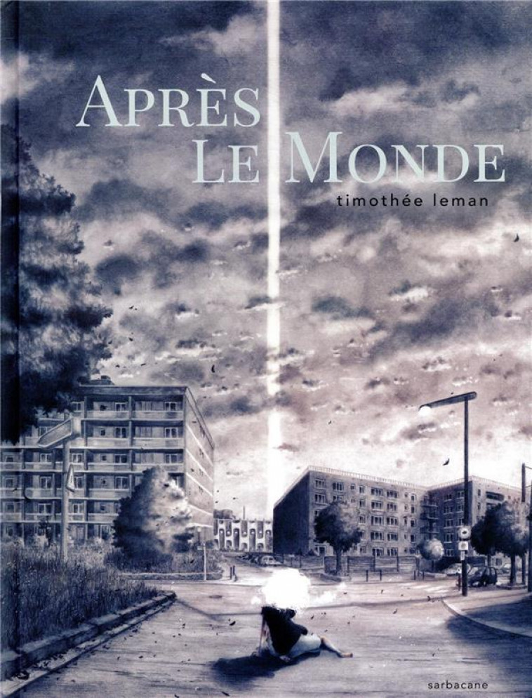 APRES LE MONDE - LEMAN TIMOTHEE - SARBACANE
