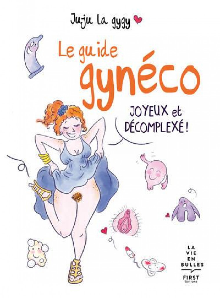 LE GUIDE GYNECO JOYEUX ET DECOMPLEXE ! - JUJU LA GYGY - FIRST