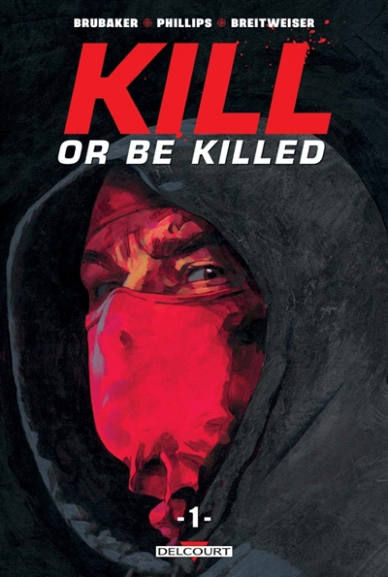 KILL OR BE KILLED T01 - BRUBAKER/PHILLIPS - DELCOURT