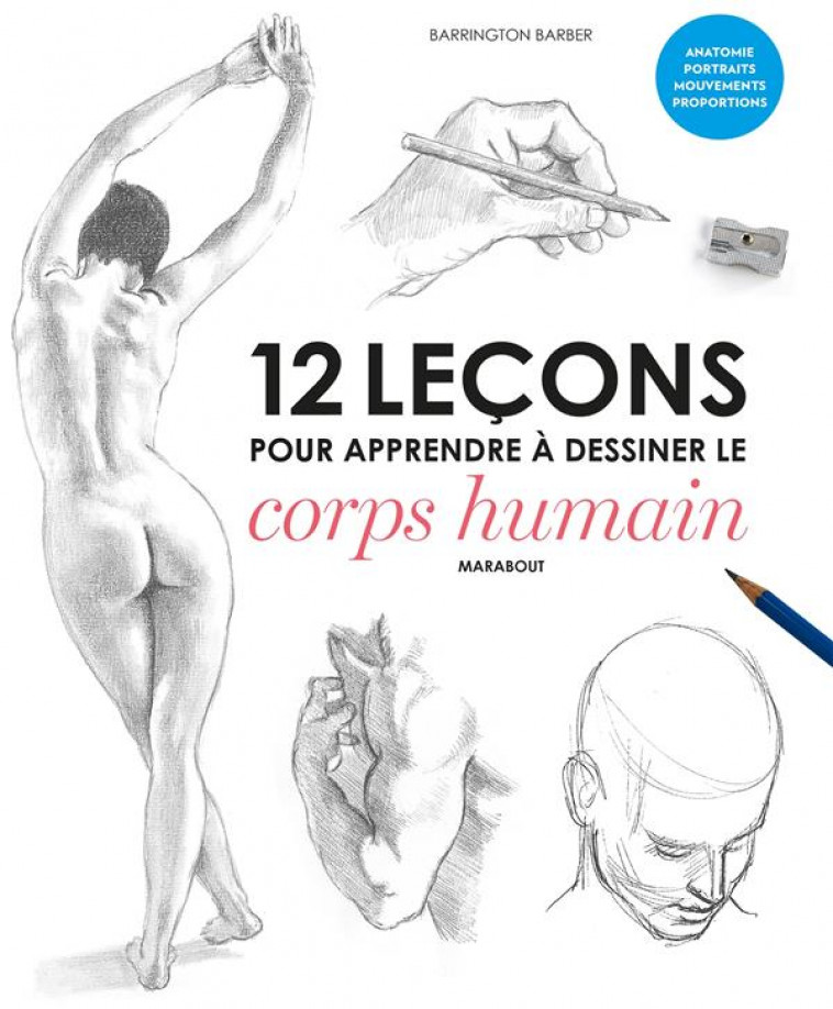 12 LECONS POUR APPRENDRE A DESSINER LE CORPS HUMAIN - BARBER BARRINGTON - Marabout