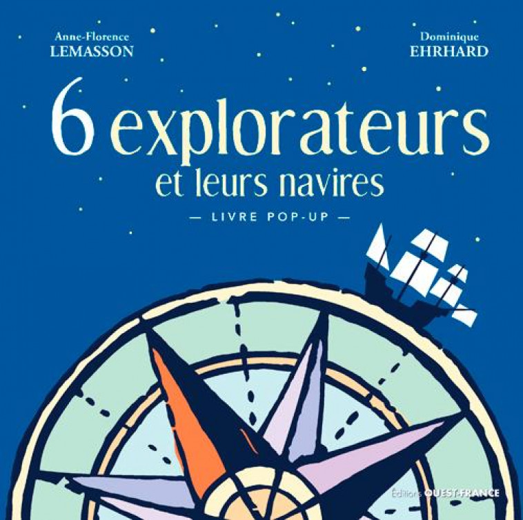 6 EXPLORATEURS ET LEURS NAVIRES (LIVRE POP-UP) - LEMASSON/EHRHARD - OUEST FRANCE