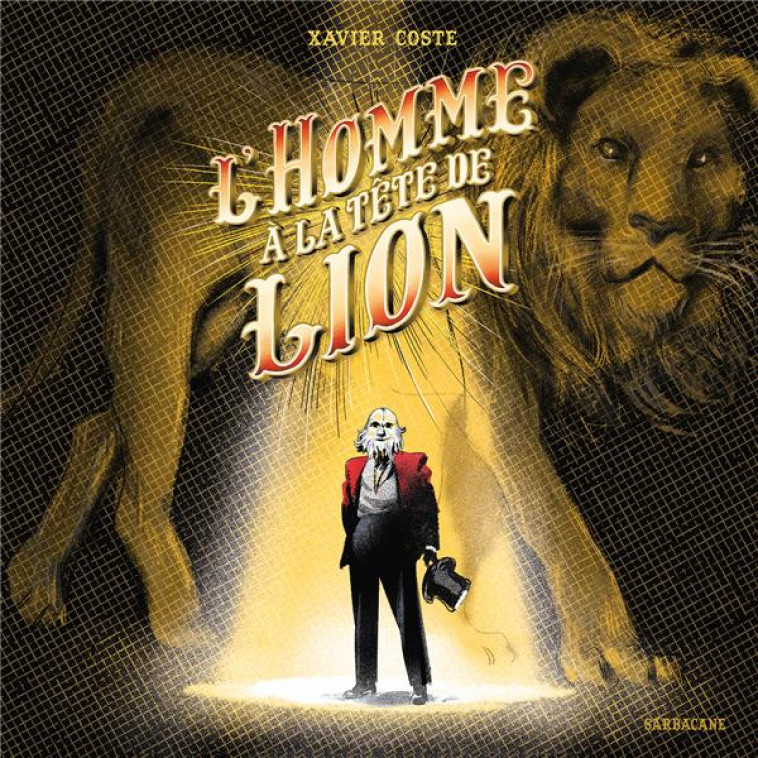 L-HOMME A LA TETE DE LION - COSTE XAVIER - SARBACANE