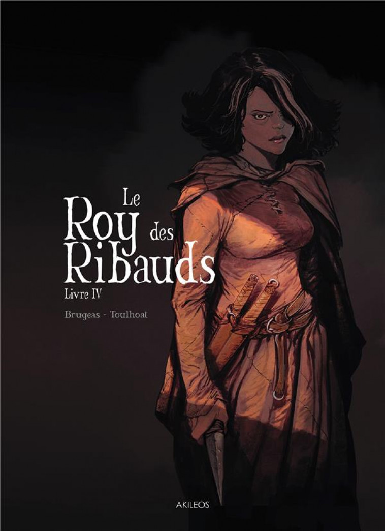 LE ROY DES RIBAUDS - LIVRE IV - BRUGEAS/TOULHOAT - AKILEOS