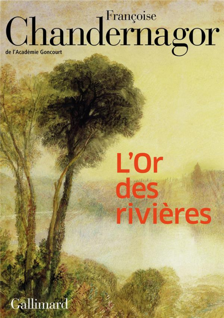 L'OR DES RIVIERES - CHANDERNAGOR F. - GALLIMARD